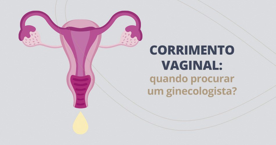 Corrimento Vaginal - tipos, causas, como tratar e prevenir
